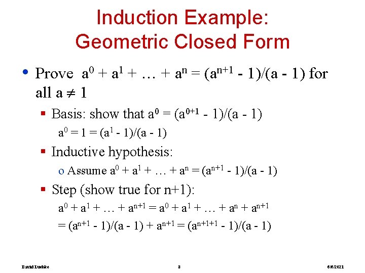 Induction Example: Geometric Closed Form • Prove a 0 + a 1 + …