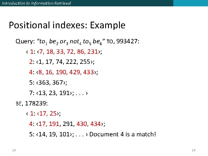 Introduction to Information Retrieval Positional indexes: Example Query: “to 1 be 2 or 3