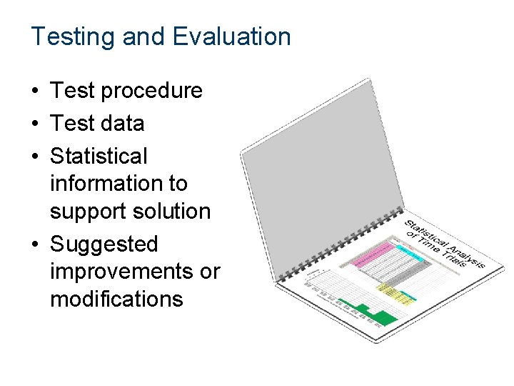 Testing and Evaluation • Test procedure • Test data • Statistical information to support