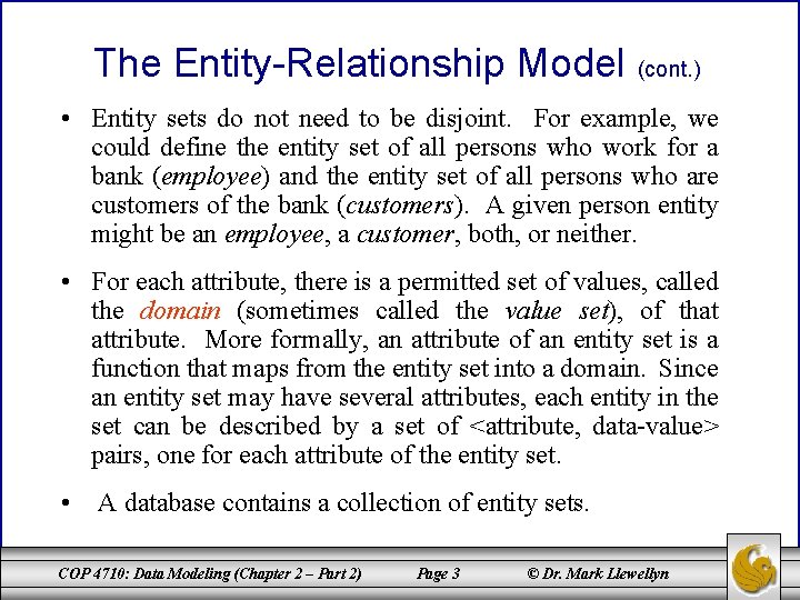 The Entity-Relationship Model (cont. ) • Entity sets do not need to be disjoint.