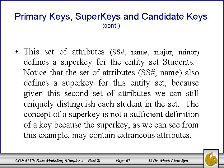 Primary Keys, Super. Keys and Candidate Keys (cont. ) • This set of attributes