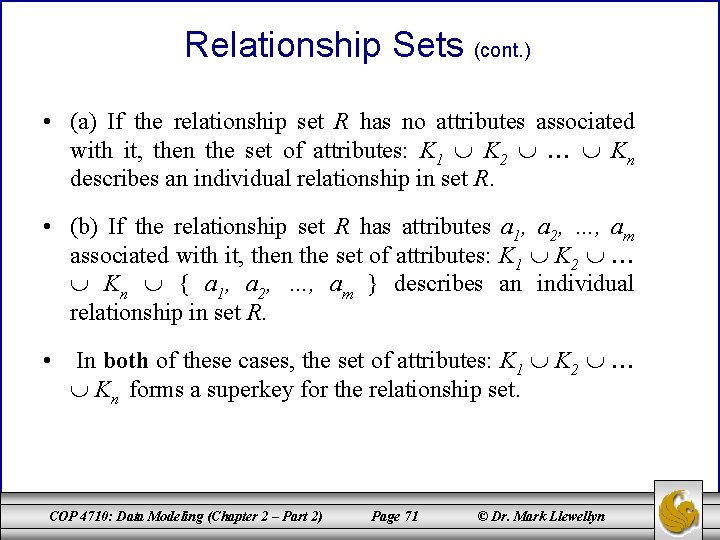 Relationship Sets (cont. ) • (a) If the relationship set R has no attributes