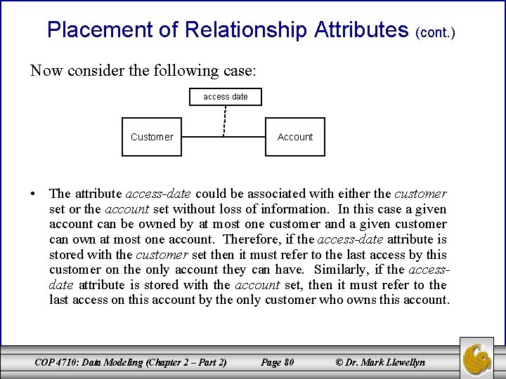 Placement of Relationship Attributes (cont. ) Now consider the following case: access date Customer