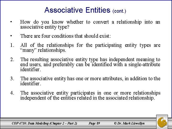 Associative Entities (cont. ) • How do you know whether to convert a relationship