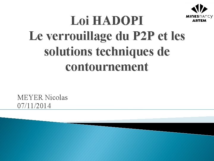 Loi HADOPI Le verrouillage du P 2 P et les solutions techniques de contournement