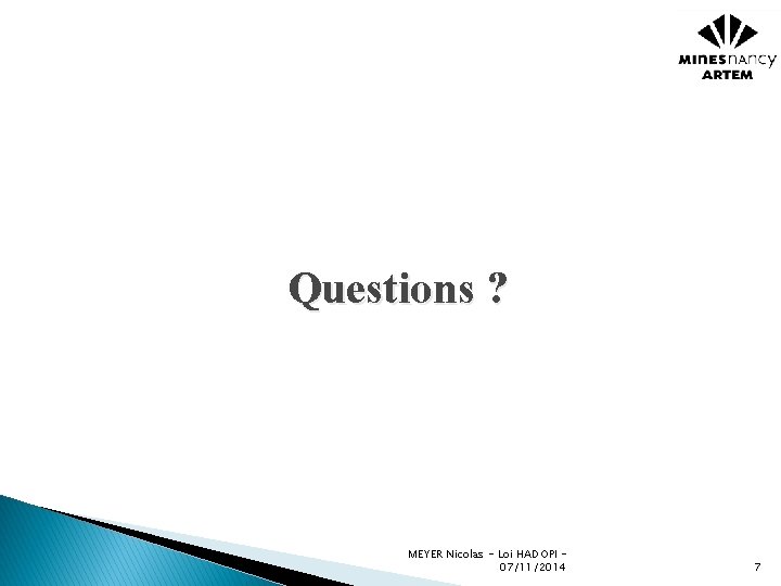 Questions ? MEYER Nicolas - Loi HADOPI 07/11/2014 7 