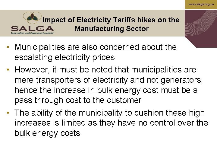 www. salga. org. za Impact of Electricity Tariffs hikes on the Manufacturing Sector •