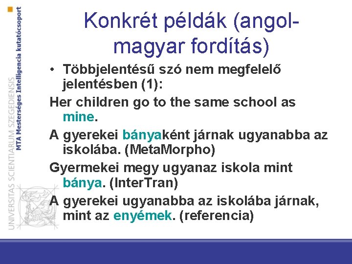 Konkrét példák (angolmagyar fordítás) • Többjelentésű szó nem megfelelő jelentésben (1): Her children go