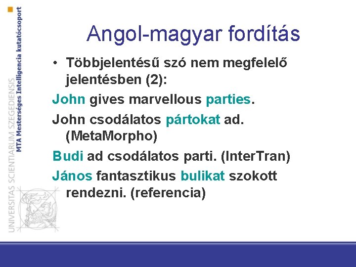 Angol-magyar fordítás • Többjelentésű szó nem megfelelő jelentésben (2): John gives marvellous parties. John