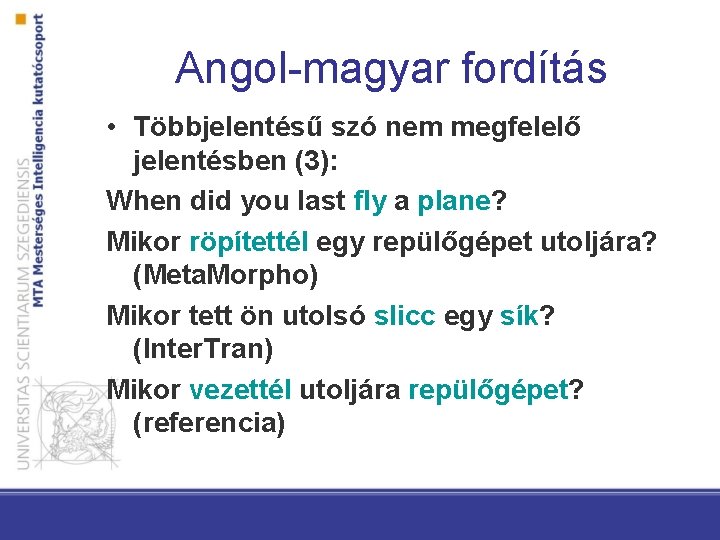 Angol-magyar fordítás • Többjelentésű szó nem megfelelő jelentésben (3): When did you last fly