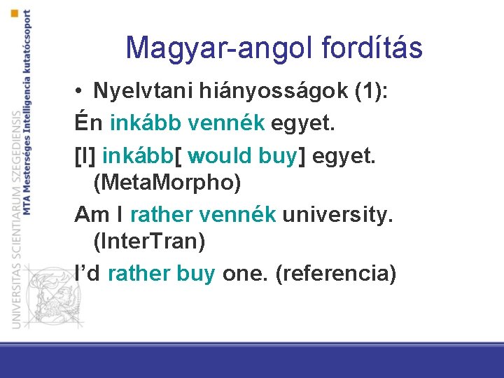 Magyar-angol fordítás • Nyelvtani hiányosságok (1): Én inkább vennék egyet. [I] inkább[ would buy]