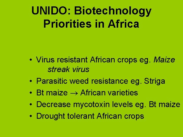 UNIDO: Biotechnology Priorities in Africa • Virus resistant African crops eg. Maize streak virus