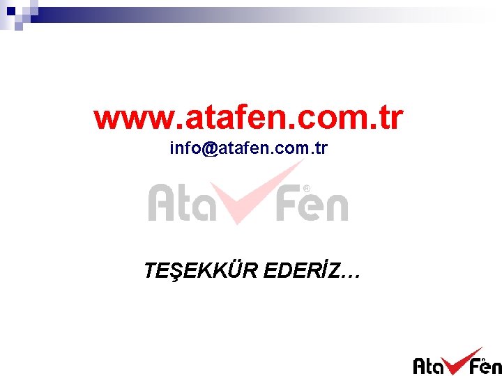 www. atafen. com. tr info@atafen. com. tr TEŞEKKÜR EDERİZ… 