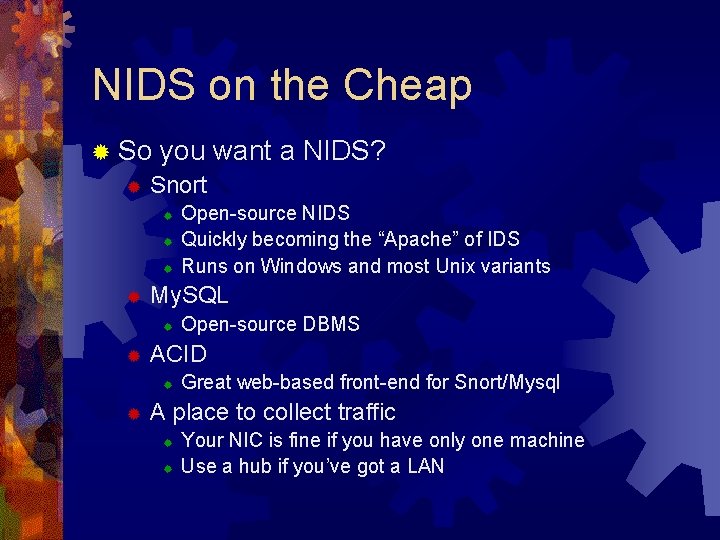 NIDS on the Cheap ® So you want ® Snort ® ® Open-source DBMS