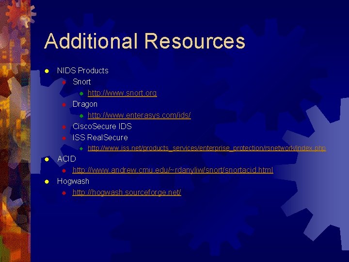 Additional Resources ® NIDS Products ® Snort ® http: //www. snort. org ® Dragon