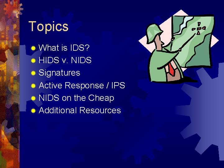 Topics ® What is IDS? ® HIDS v. NIDS ® Signatures ® Active Response