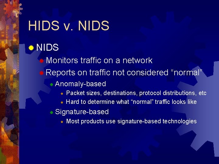 HIDS v. NIDS ® Monitors traffic on a network ® Reports on traffic not