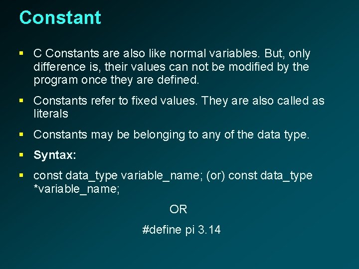 Constant § C Constants are also like normal variables. But, only difference is, their