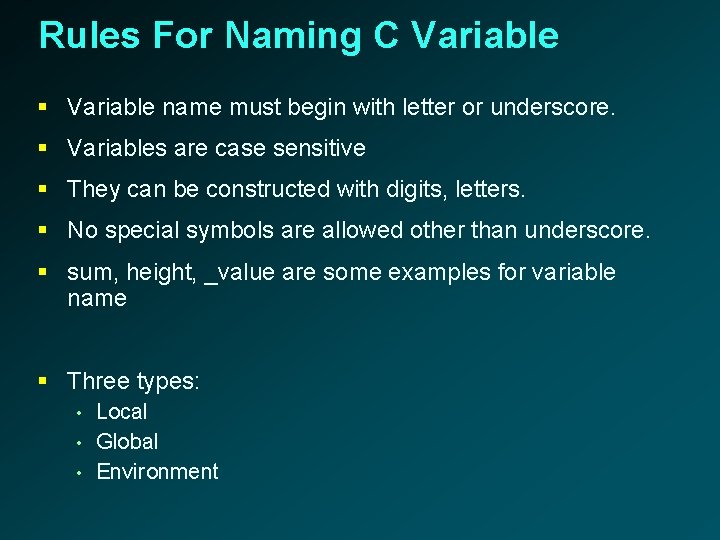 Rules For Naming C Variable § Variable name must begin with letter or underscore.