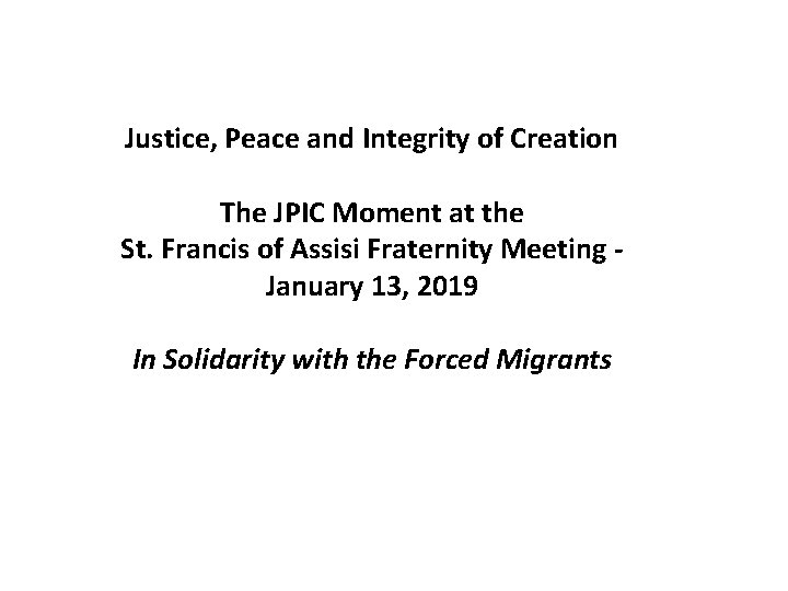 Justice, Peace and Integrity of Creation The JPIC Moment at the St. Francis of
