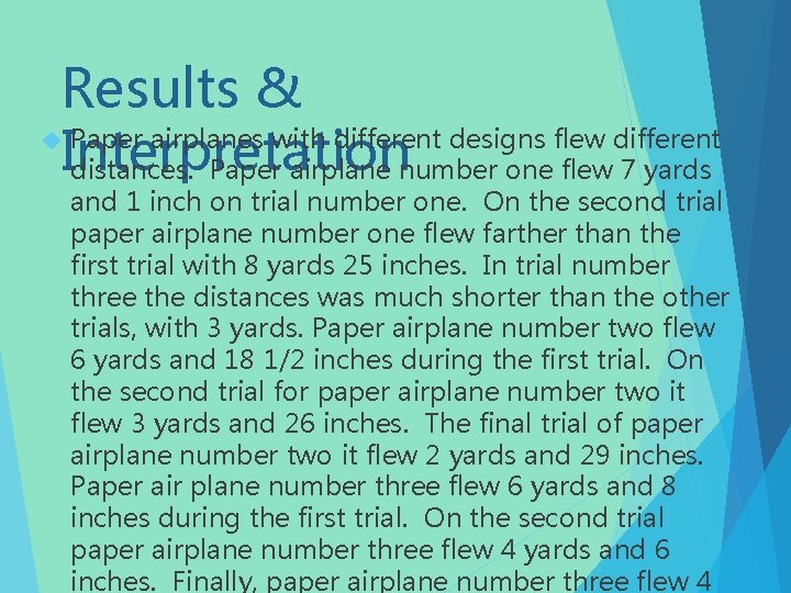 Results & Paper airplanes with different designs flew different Interpretation distances. Paper airplane number