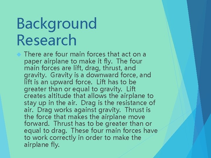 Background Research There are four main forces that act on a paper airplane to