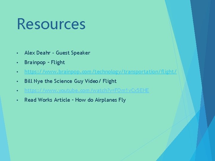 Resources • Alex Deahr - Guest Speaker • Brainpop – Flight • https: //www.