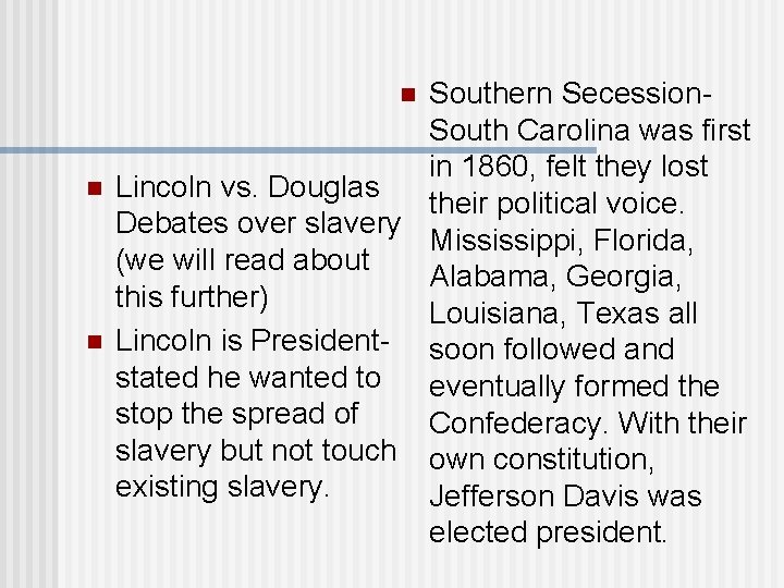 Southern Secession. South Carolina was first in 1860, felt they lost Lincoln vs. Douglas