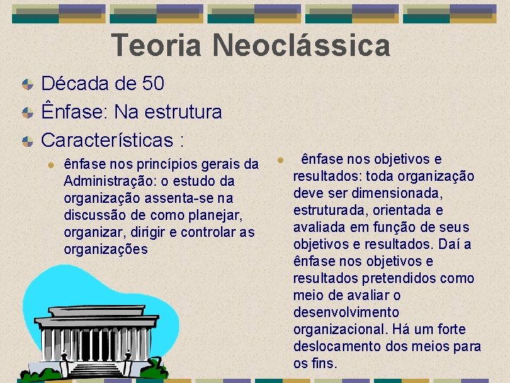 Teoria Neoclássica Década de 50 Ênfase: Na estrutura Características : l ênfase nos princípios