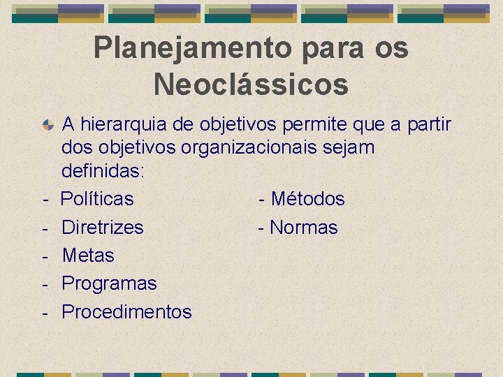 Planejamento para os Neoclássicos - A hierarquia de objetivos permite que a partir dos