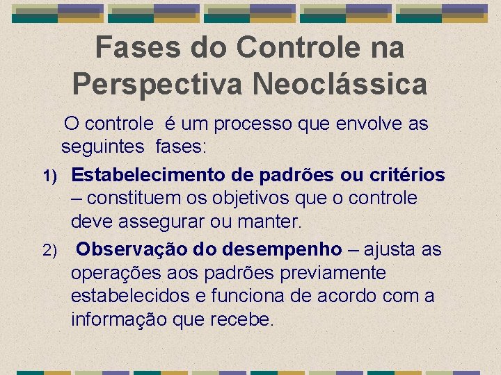 Fases do Controle na Perspectiva Neoclássica O controle é um processo que envolve as
