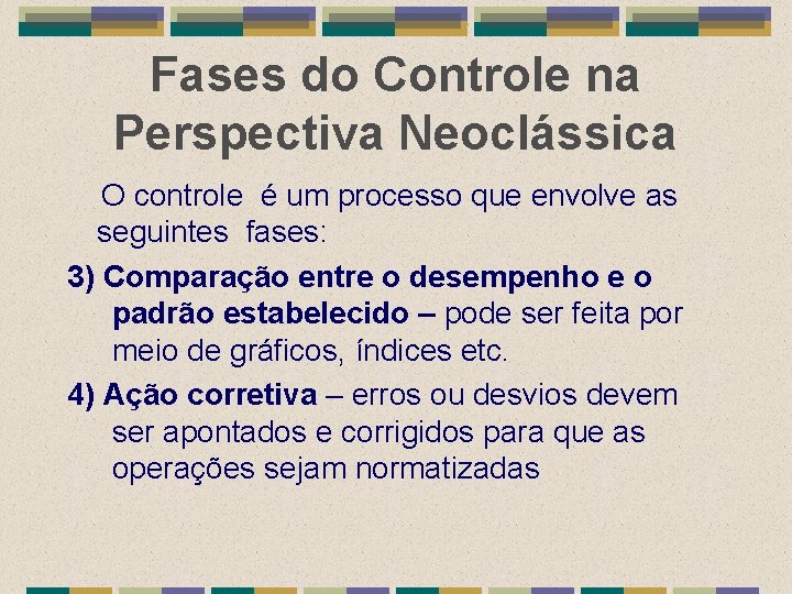 Fases do Controle na Perspectiva Neoclássica O controle é um processo que envolve as