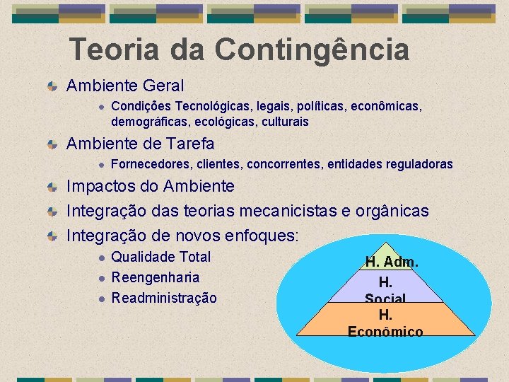 Teoria da Contingência Ambiente Geral l Condições Tecnológicas, legais, políticas, econômicas, demográficas, ecológicas, culturais