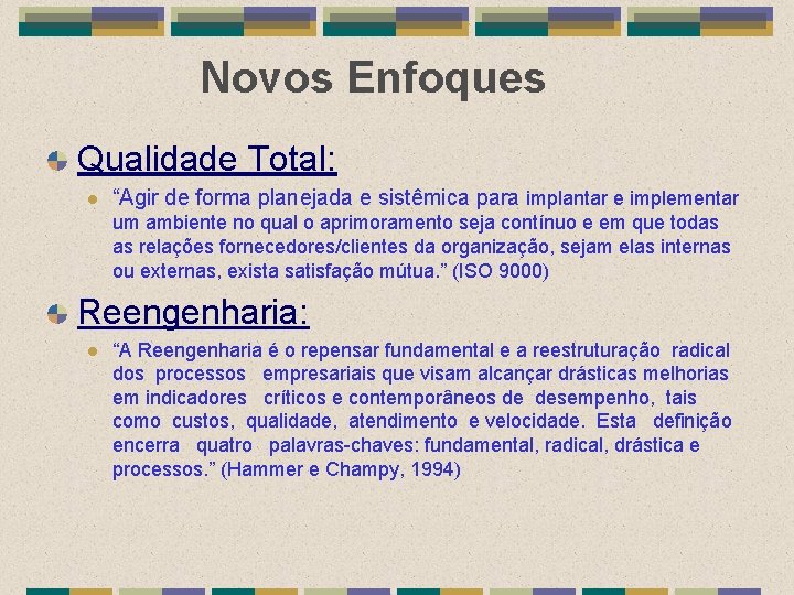 Novos Enfoques Qualidade Total: l “Agir de forma planejada e sistêmica para implantar e