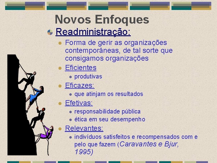 Novos Enfoques Readministração: l l Forma de gerir as organizações contemporâneas, de tal sorte