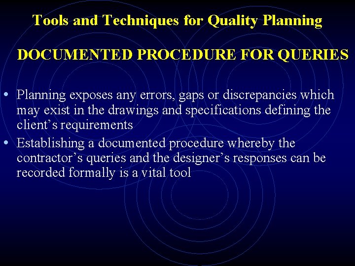 Tools and Techniques for Quality Planning DOCUMENTED PROCEDURE FOR QUERIES • Planning exposes any