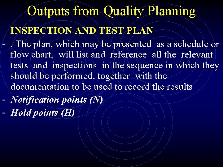 Outputs from Quality Planning INSPECTION AND TEST PLAN -. The plan, which may be