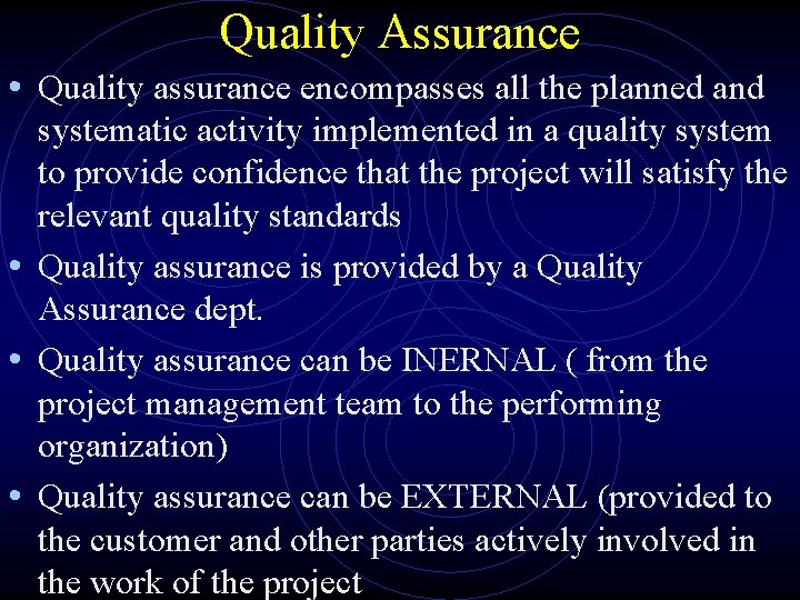 Quality Assurance • Quality assurance encompasses all the planned and systematic activity implemented in