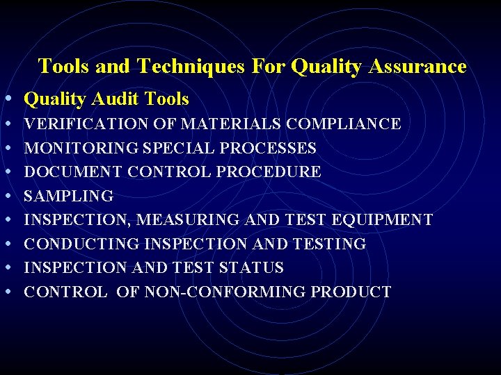 Tools and Techniques For Quality Assurance • Quality Audit Tools • • VERIFICATION OF