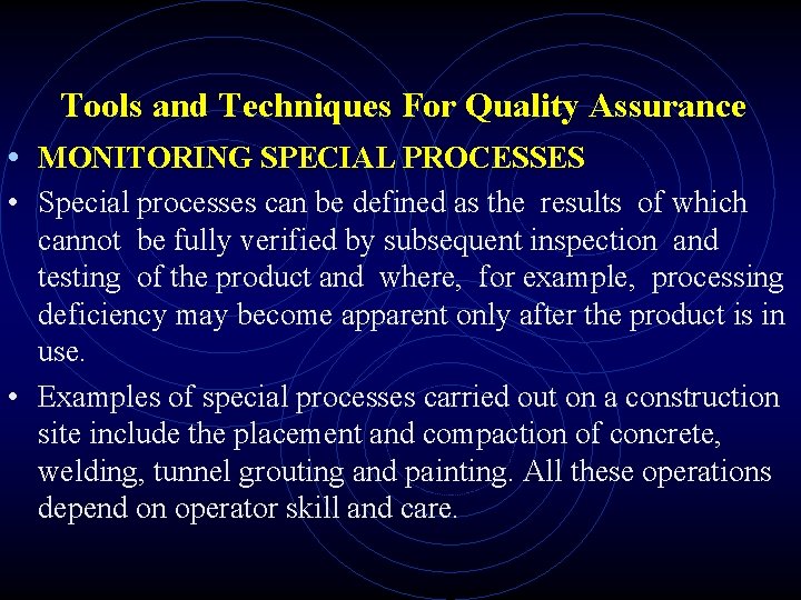 Tools and Techniques For Quality Assurance • MONITORING SPECIAL PROCESSES • Special processes can