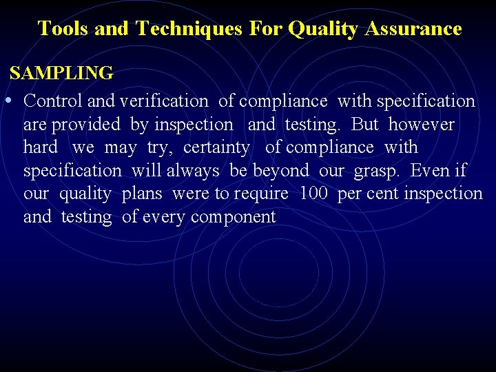 Tools and Techniques For Quality Assurance SAMPLING • Control and verification of compliance with