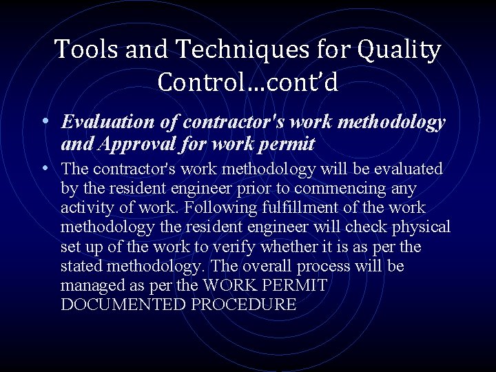 Tools and Techniques for Quality Control…cont’d • Evaluation of contractor's work methodology and Approval