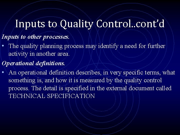 Inputs to Quality Control. . cont’d Inputs to other processes. • The quality planning