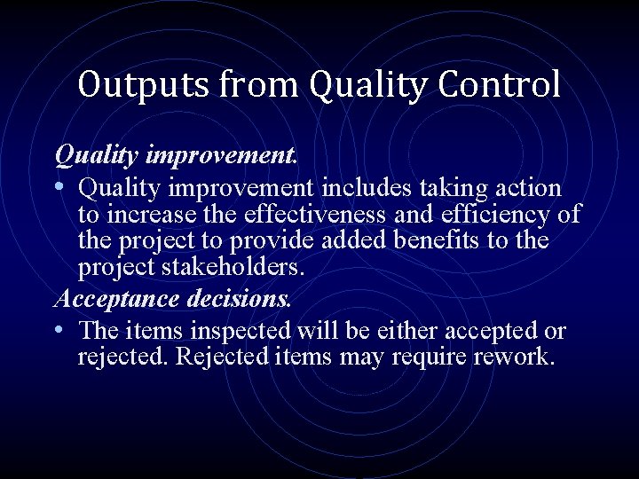 Outputs from Quality Control Quality improvement. • Quality improvement includes taking action to increase
