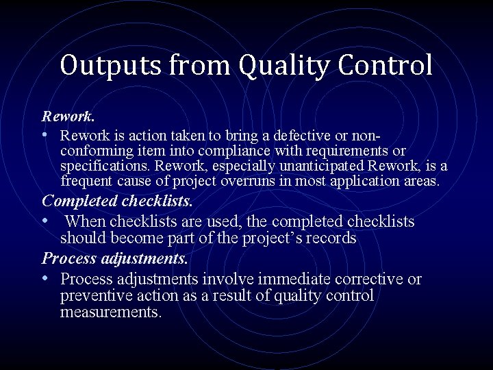 Outputs from Quality Control Rework. • Rework is action taken to bring a defective