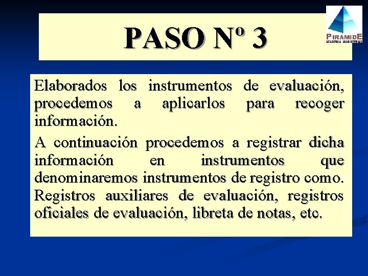 PASO Nº 3 Elaborados los instrumentos de evaluación, procedemos a aplicarlos para recoger información.