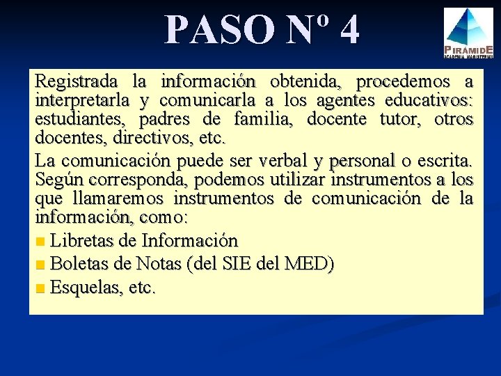 PASO Nº 4 Registrada la información obtenida, procedemos a interpretarla y comunicarla a los