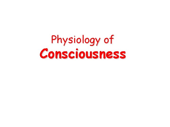 Physiology of Consciousness 