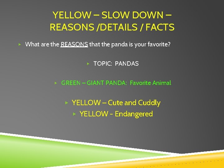 YELLOW – SLOW DOWN – REASONS /DETAILS / FACTS ▶ What are the REASONS