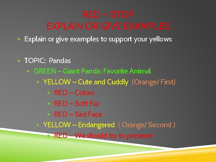 RED – STOP EXPLAIN OR GIVE EXAMPLES ▶ Explain or give examples to support